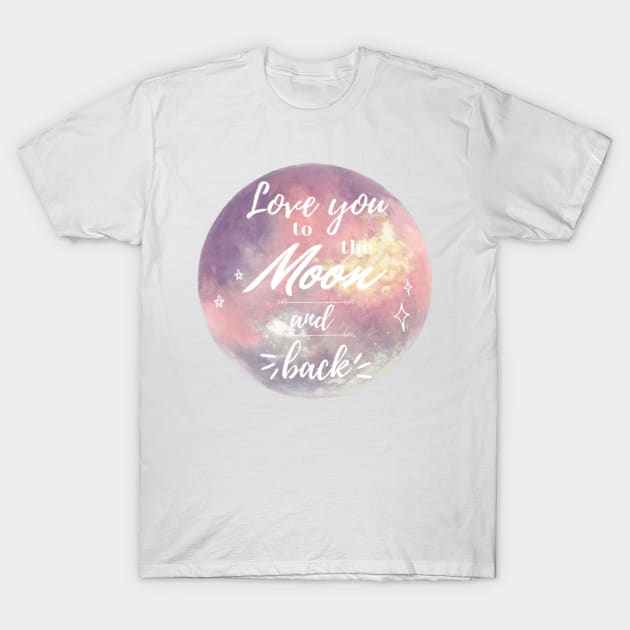 Love You to the Moon and Back T-Shirt by Honu Art Studio